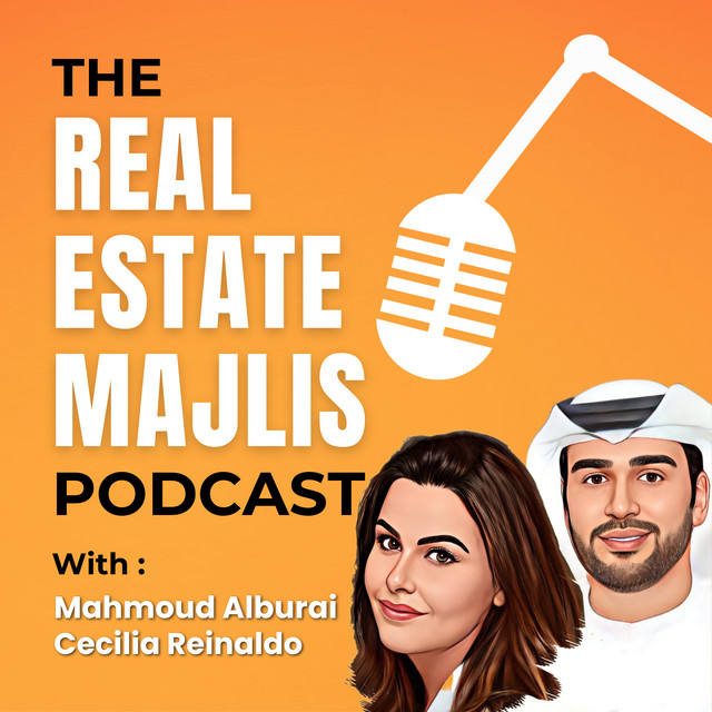 The Real Estate Majlis Podcast — Mahmoud Al Burai & Cecilia Reinaldo